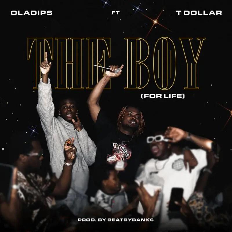 Oladips The Boy For Life Ft T Dollar