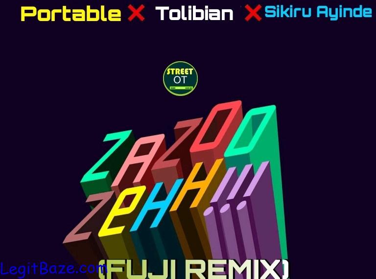 Tolibian Ft Portable Sikiru Ayinde Zazoo Zeh Fuji Remix